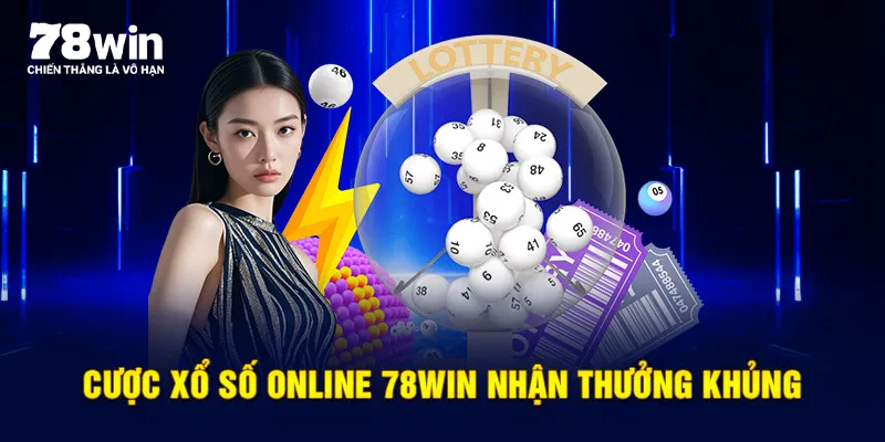 Cược xổ số online 78WIN nhận thưởng khủng